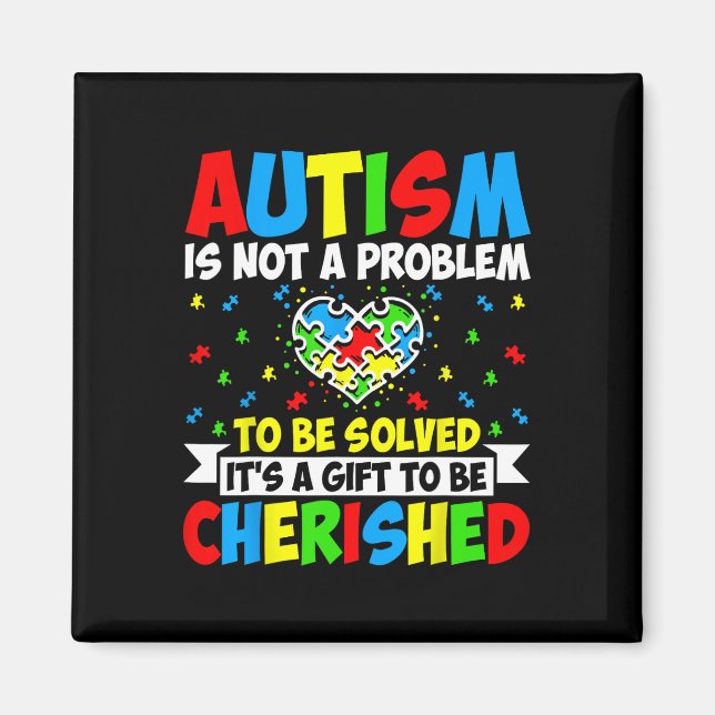 Autism Is Not A Problem To Be Solved - Autism Awar Magnet (Front)