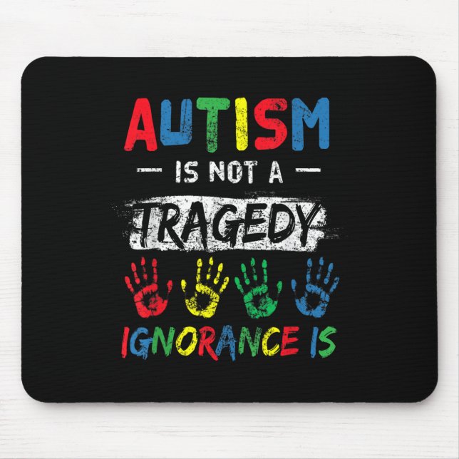 Autism Is Not A Tragedy Support Awareness Acceptan Mouse Pad (Front)