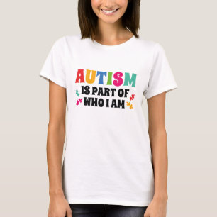 Autism Is Part Of Who I Am T-Shirt