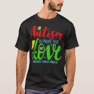 Autism Is Proof That Love Doesn't Need Words Autis T-Shirt