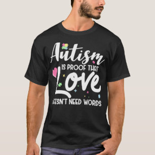 Autism Is Proof That Love Doesn't Need Words Cute T-Shirt