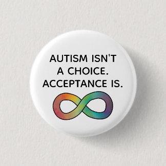 Autism Isn't a Choice Neurodiversity Acceptance 3 Cm Round Badge