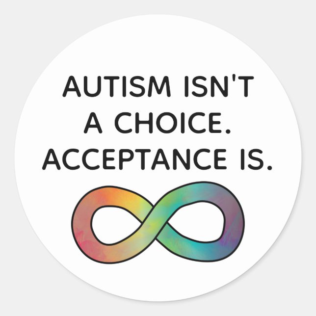 Autism Isn't a Choice Neurodiversity Acceptance Classic Round Sticker (Front)