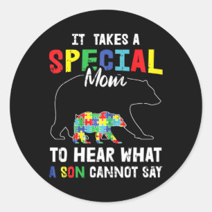Autism It Takes A Special Mum To Hear What A Son C Classic Round Sticker