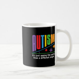 Autism-it's Just Seeing The World Different Angle Coffee Mug