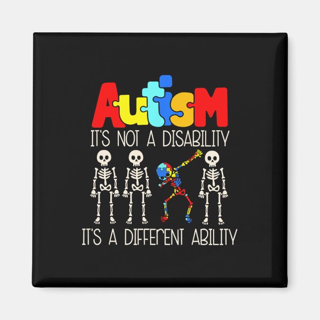 Autism Its Not A Disability Its A Different Abilit Magnet (Front)