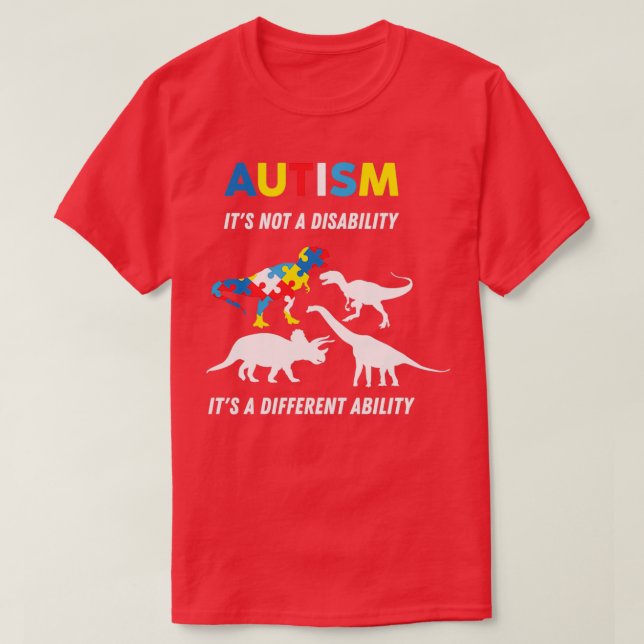 Autism Its Not A Disability its a different abilit T-Shirt (Design Front)