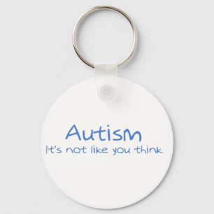 "Autism: It's Not Like You Think." Key Ring