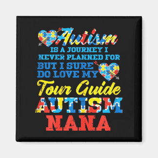 Autism Journey Never Planned Tour Guide Nana Grand Magnet