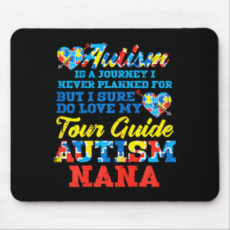 Autism Journey Never Planned Tour Guide Nana Grand Mouse Pad