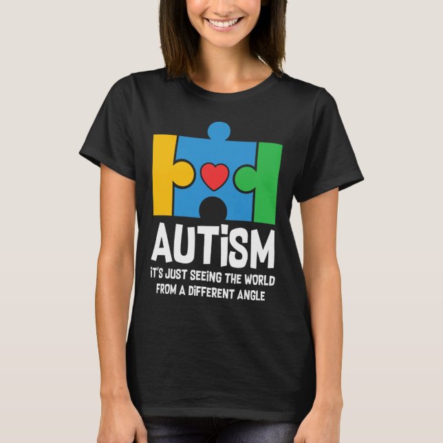 Autism Just Seeing World From Different Angle Auti T-Shirt (Front)