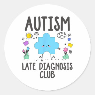 Autism Late Diagnosis Club - Autism Awareness Classic Round Sticker