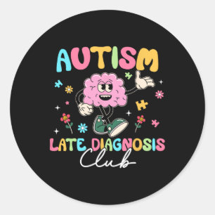 Autism Late Diagnosis Club Brain Neurodiversity In Classic Round Sticker