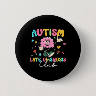 Autism Late Diagnosis Club Funny Neurodiversity 6 Cm Round Badge