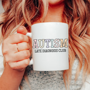 Autism Late Diagnosis Club, Neurodiversity, Autist Coffee Mug