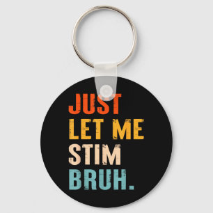 Autism Let Stim Bruh ASD Awareness Men Women Kids Key Ring