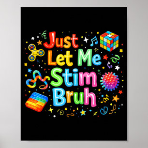 Autism Let Stim Bruh ASD Awareness Men Women Kids Poster