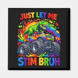 Autism Let Stim Bruh T Rex Monster Truck Boys Kids Magnet