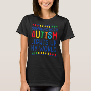 Autism lights world proud autistic mum dad teacher T-Shirt