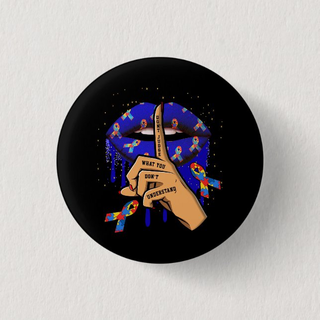 Autism Lips Don't Judge What You Don't Understand  3 Cm Round Badge (Front)