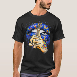 Autism Lips Don't Judge What You Don't Understand T-Shirt