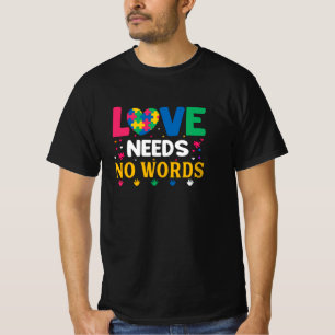 Autism love needs no words T-Shirt