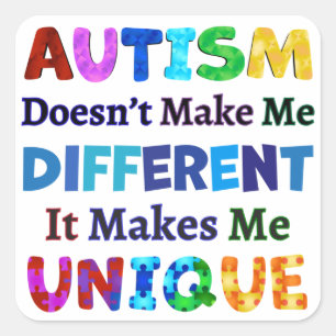 AUTISM Makes Me UNIQUE Square Sticker