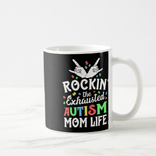 Autism Mama Gift Rockin' The Exhausted Autism Mum Coffee Mug