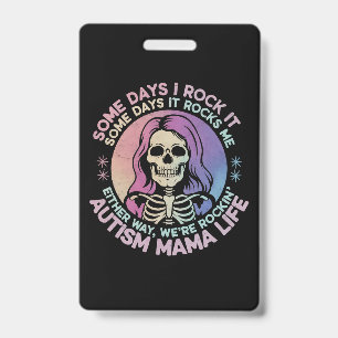 Autism Mama Life Some Days I Rock It Some Days It ID Badge