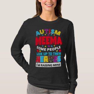 Autism Meema People Look Up Their Heroes Rising Mi T-Shirt