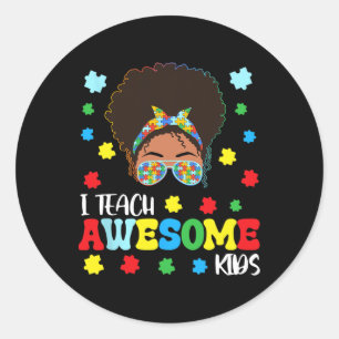 Autism Messy Bun Afro Black Teacher I Teach Awesom Classic Round Sticker