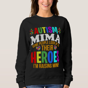 Autism Mima People Look Up Their Heroes Autism Sup Sweatshirt