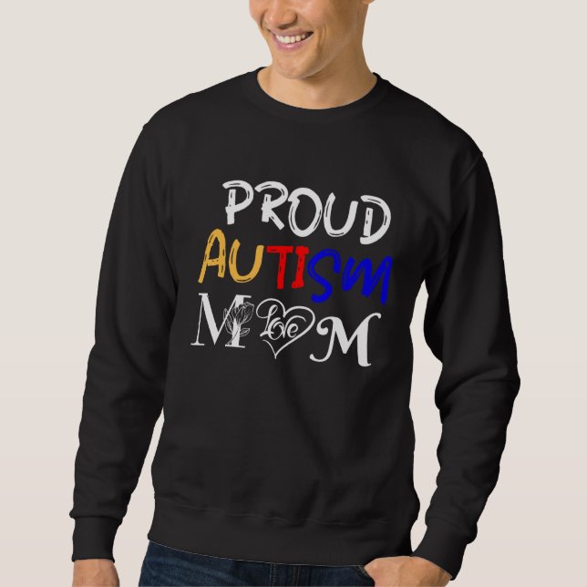 Autism mom and proud of it  Love for autistic chil Sweatshirt (Front)