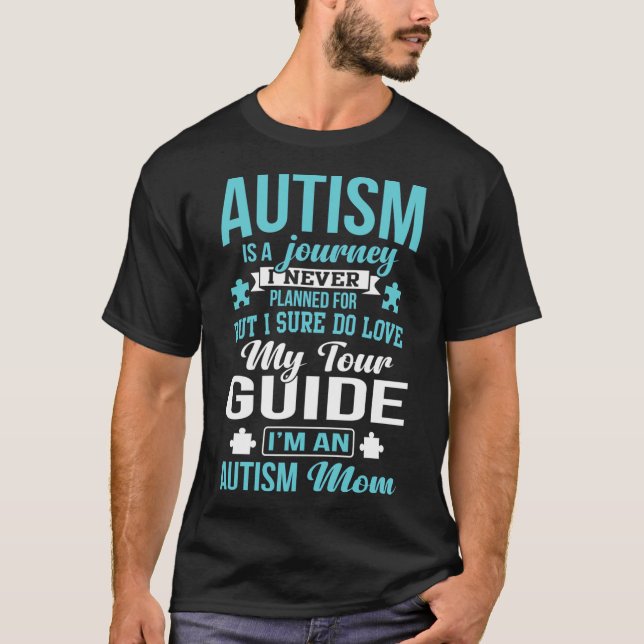 Autism Mom Autism Autism Awareness Autism Is A Jou T-Shirt (Front)