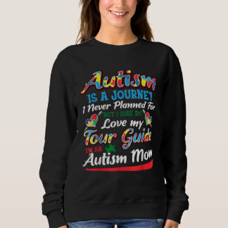 Autism Mom Autism Is A Journey Autism Awareness Sweatshirt