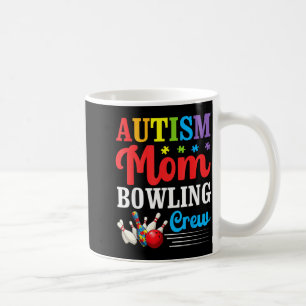 Autism Mom Bowling Crew Autism Awareness Love Supp Coffee Mug