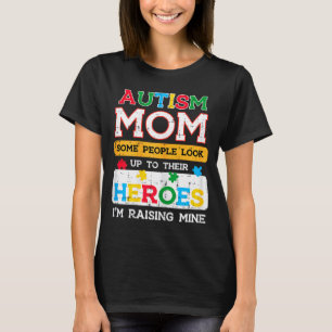 Autism Mom Heroes Raising Mine Awareness Mommy Mam T-Shirt