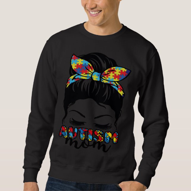 Autism Mom Life Messy Bun Mothers Day Autism Aware Sweatshirt (Front)