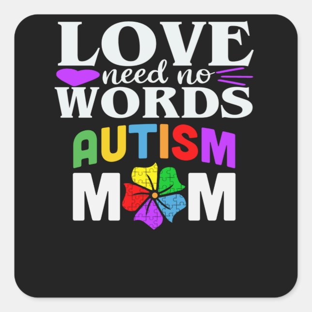Autism Mom Love Needs No Words Gifts Square Sticker (Front)