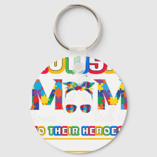 autism mom some people look up to their heroes.png key ring