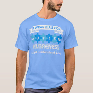 Autism Month I Wear Blue For Autism Awareness T-Shirt
