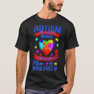Autism Mum  Autism Doesn't Come With A M Anual T-Shirt