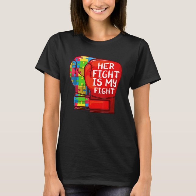 Autism Mum Dad Her Fight Is My Fight Autistic Daug T-Shirt (Front)