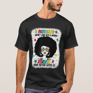 Autism Mum Doesn Come With A Manual Autism Awarene T-Shirt