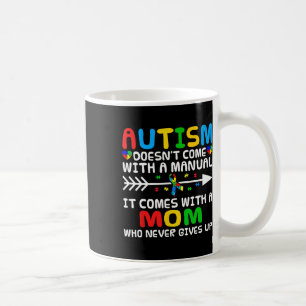 Autism Mum Doesn't Come With A Manual Autism Aware Coffee Mug