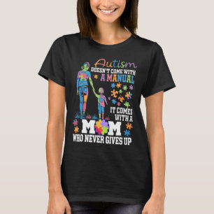 Autism Mum Doesn't Come With A Manual Autism Aware T-Shirt