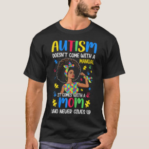 Autism Mum Doesn't Come With A Manual It Comes Bla T-Shirt