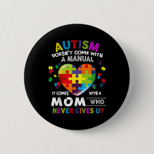 Autism Mum Doesnt Come With A Manual Women Autism 6 Cm Round Badge