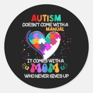 Autism Mum Doesn't Come With A Manual Women Autism Classic Round Sticker