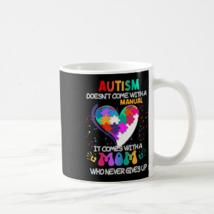 Autism Mum Doesn't Come With A Manual Women Autism Coffee Mug